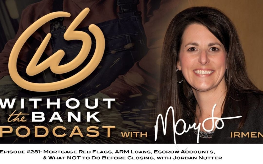 Podcast 5 Mortgage Red Flags, ARM Loans, Escrow Accounts, & What NOT to Do Before Closing, with Jordan Nutter (Ep. 281)